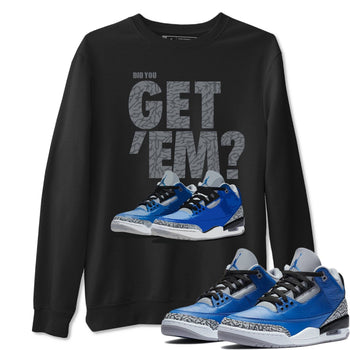 Jordan 3 Varsity Royal Sneaker Match Tees Did You Get Em SNRT Sneaker Tees Jordan 3 Varsity Royal SNRT Sneaker Release Tees Unisex Shirts