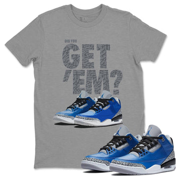 Jordan 3 Varsity Royal Sneaker Match Tees Did You Get Em SNRT Sneaker Tees Jordan 3 Varsity Royal SNRT Sneaker Release Tees Unisex Shirts