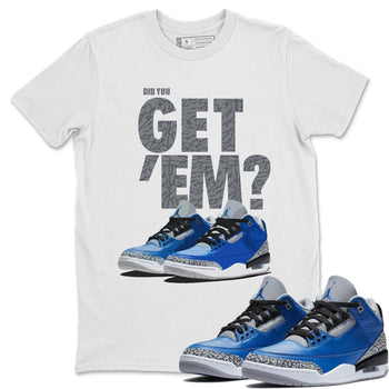 Jordan 3 Varsity Royal Sneaker Match Tees Did You Get Em SNRT Sneaker Tees Jordan 3 Varsity Royal SNRT Sneaker Release Tees Unisex Shirts