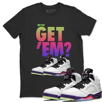 Jordan 5 Retro Ghost Green Sneaker Match Tees Did You Get Em SNRT Sneaker Tees Jordan 5 Retro Ghost Green SNRT Sneaker Release Tees Unisex Shirts