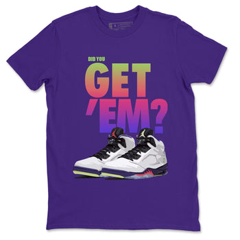 Jordan 5 Retro Ghost Green Sneaker Match Tees Did You Get Em SNRT Sneaker Tees Jordan 5 Retro Ghost Green SNRT Sneaker Release Tees Unisex Shirts