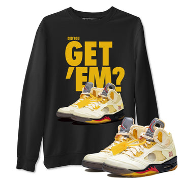 Jordan 5 Retro OFF-WHITE Sail Sneaker Match Tees Did You Get Em SNRT Sneaker Tees Jordan 5 Retro OFF-WHITE Sail SNRT Sneaker Release Tees Unisex Shirts