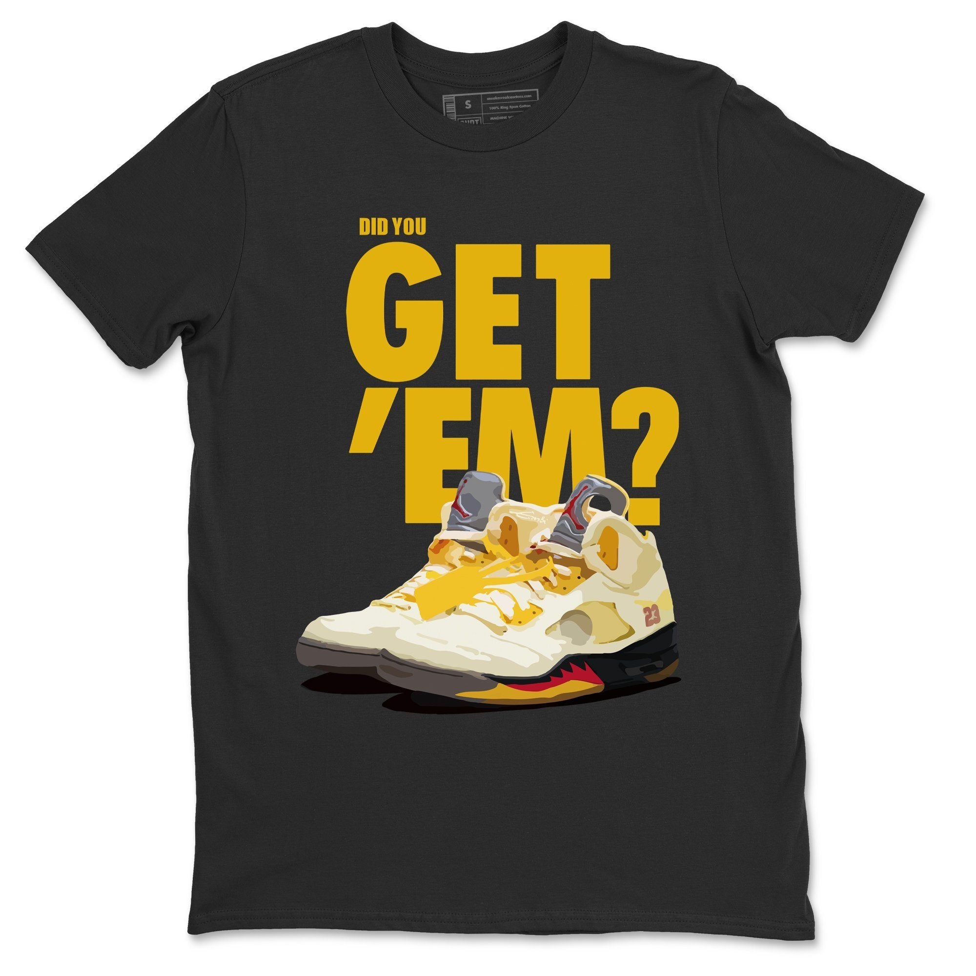 Jordan 5 Retro OFF-WHITE Sail Sneaker Match Tees Did You Get Em SNRT Sneaker Tees Jordan 5 Retro OFF-WHITE Sail SNRT Sneaker Release Tees Unisex Shirts