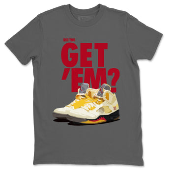 Jordan 5 Retro OFF-WHITE Sail Sneaker Match Tees Did You Get Em SNRT Sneaker Tees Jordan 5 Retro OFF-WHITE Sail SNRT Sneaker Release Tees Unisex Shirts