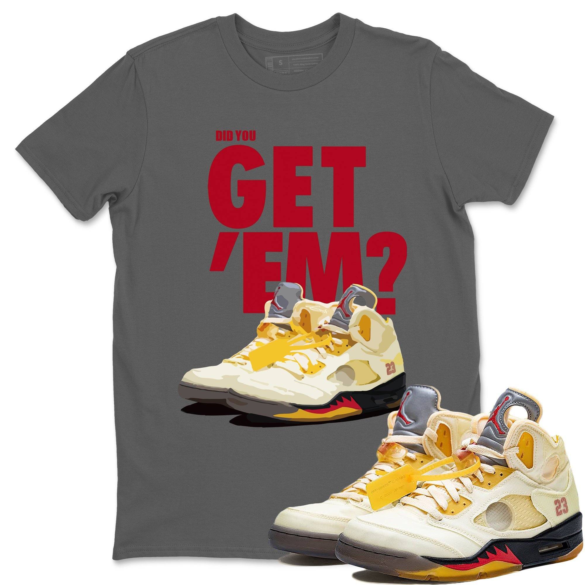 Jordan 5 Retro OFF-WHITE Sail Sneaker Match Tees Did You Get Em SNRT Sneaker Tees Jordan 5 Retro OFF-WHITE Sail SNRT Sneaker Release Tees Unisex Shirts