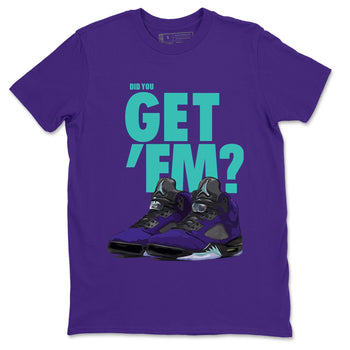 Jordan 5 Retro Purple Grape Sneaker Match Tees Did You Get Em SNRT Sneaker Tees Jordan 5 Retro Purple Grape SNRT Sneaker Release Tees Unisex Shirts