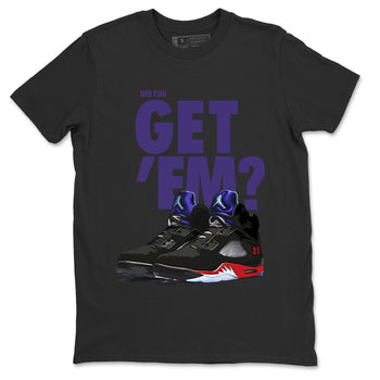 Jordan 5 Retro Top 3 Sneaker Match Tees Did You Get Em SNRT Sneaker Tees Jordan 5 Retro Top 3 SNRT Sneaker Release Tees Unisex Shirts