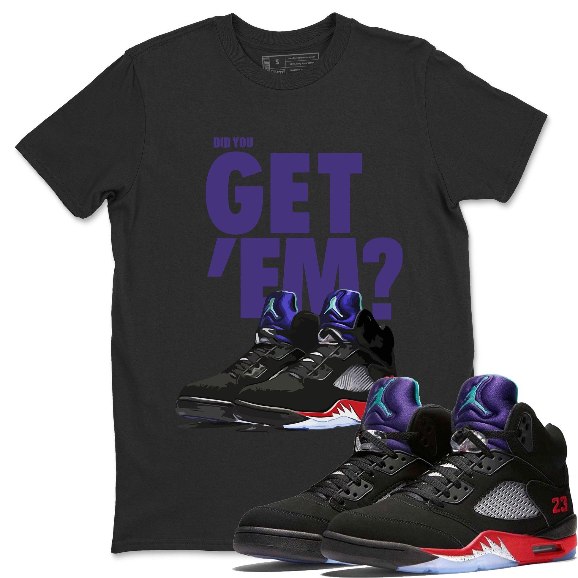 Jordan 5 Retro Top 3 Sneaker Match Tees Did You Get Em SNRT Sneaker Tees Jordan 5 Retro Top 3 SNRT Sneaker Release Tees Unisex Shirts