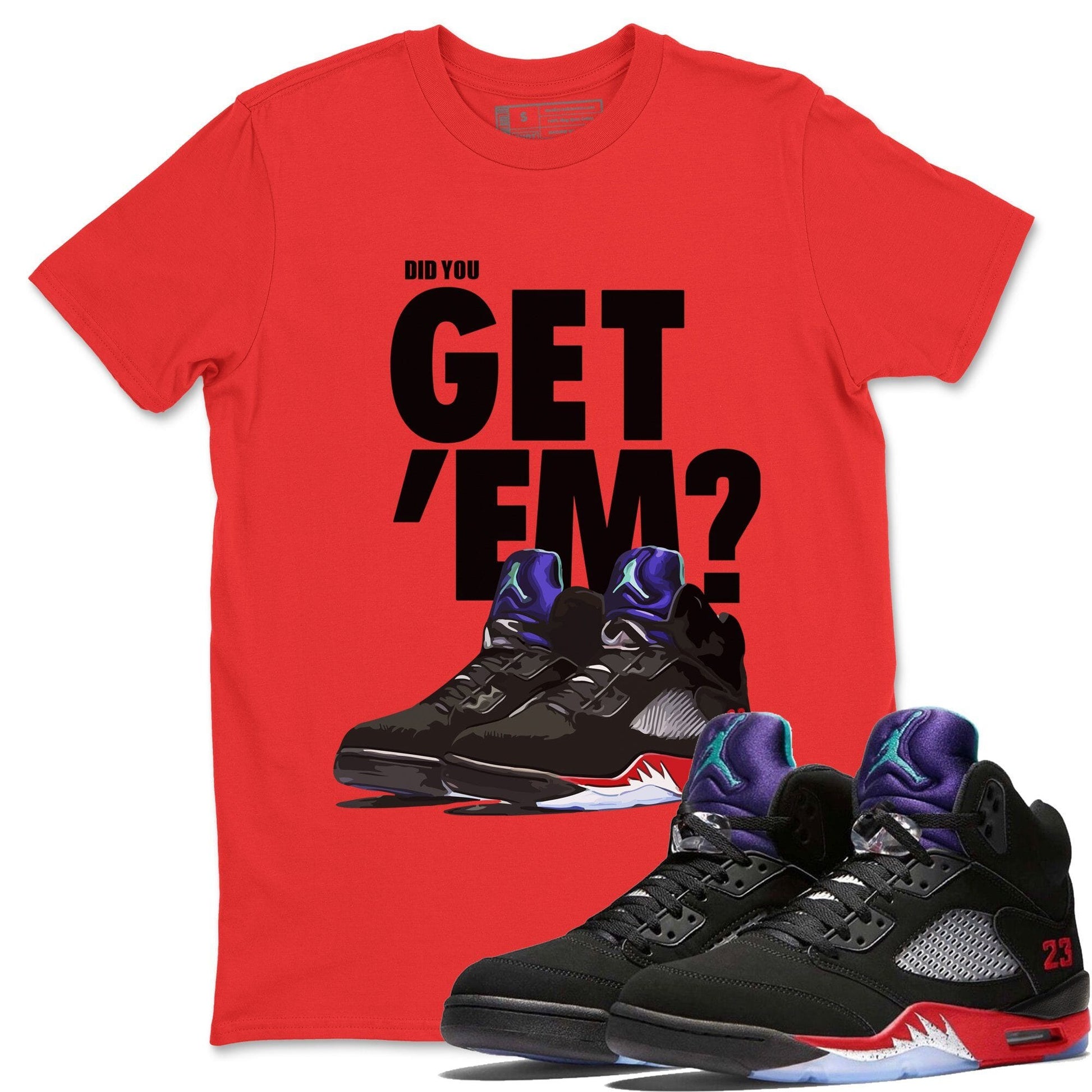 Jordan 5 Retro Top 3 Sneaker Match Tees Did You Get Em SNRT Sneaker Tees Jordan 5 Retro Top 3 SNRT Sneaker Release Tees Unisex Shirts