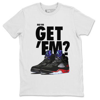 Jordan 5 Retro Top 3 Sneaker Match Tees Did You Get Em SNRT Sneaker Tees Jordan 5 Retro Top 3 SNRT Sneaker Release Tees Unisex Shirts