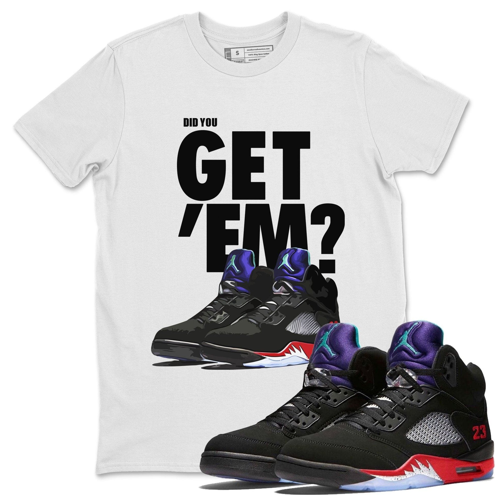 Jordan 5 Retro Top 3 Sneaker Match Tees Did You Get Em SNRT Sneaker Tees Jordan 5 Retro Top 3 SNRT Sneaker Release Tees Unisex Shirts