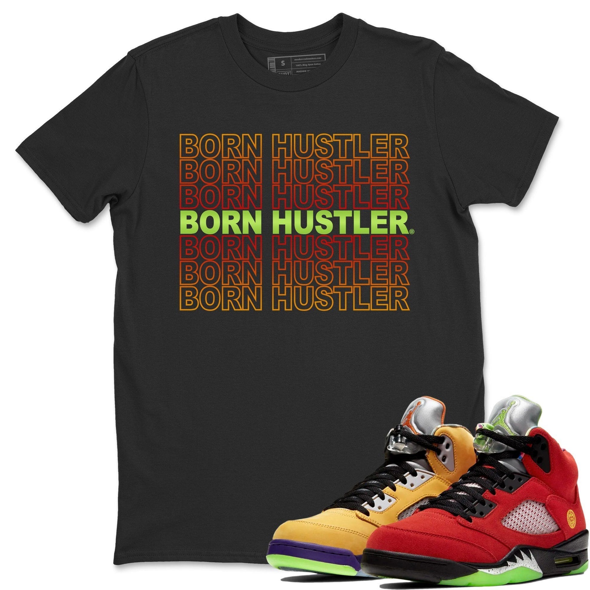 Jordan 5 What The Sneaker Match Tees Born Hustler Sneaker Tees Jordan 5 What The Sneaker Release Tees Unisex Shirts