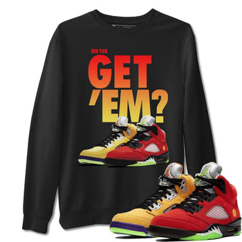 Jordan 5 Retro What The Sneaker Match Tees Did You Get Em SNRT Sneaker Tees Jordan 5 Retro What The SNRT Sneaker Release Tees Unisex Shirts