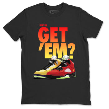 Jordan 5 Retro What The Sneaker Match Tees Did You Get Em SNRT Sneaker Tees Jordan 5 Retro What The SNRT Sneaker Release Tees Unisex Shirts
