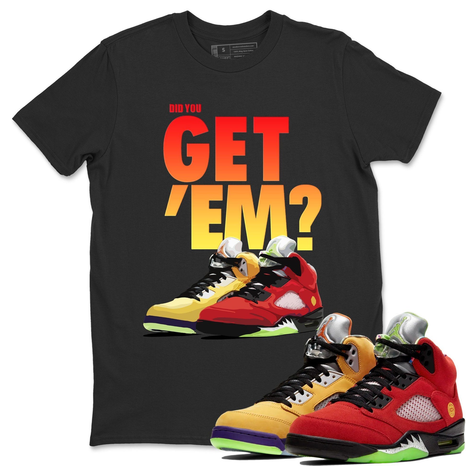 Jordan 5 Retro What The Sneaker Match Tees Did You Get Em SNRT Sneaker Tees Jordan 5 Retro What The SNRT Sneaker Release Tees Unisex Shirts