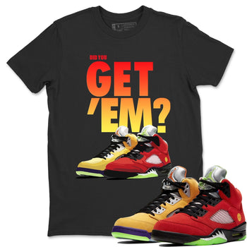 Jordan 5 Retro What The Sneaker Match Tees Did You Get Em SNRT Sneaker Tees Jordan 5 Retro What The SNRT Sneaker Release Tees Unisex Shirts