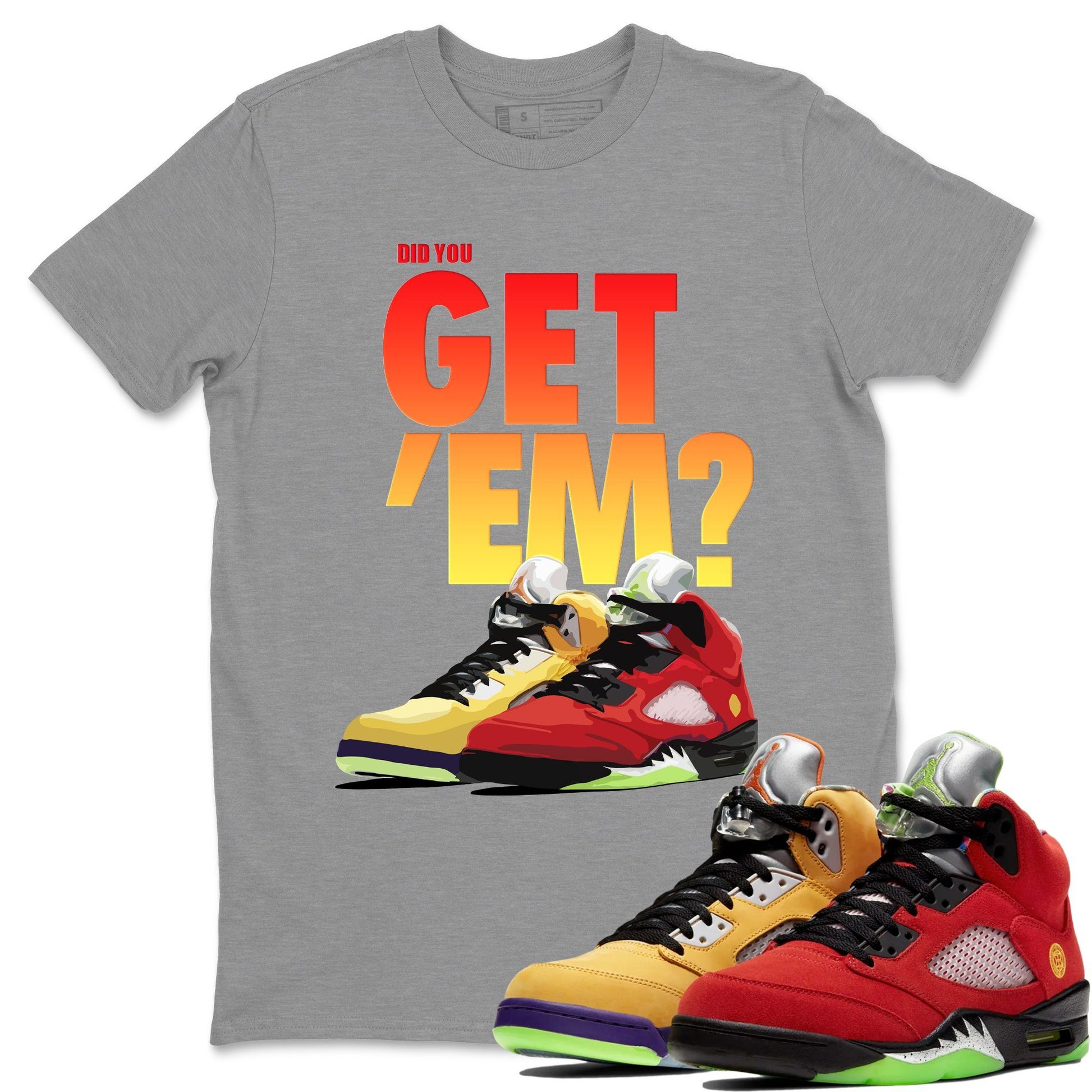 Jordan 5 Retro What The Sneaker Match Tees Did You Get Em SNRT Sneaker Tees Jordan 5 Retro What The SNRT Sneaker Release Tees Unisex Shirts