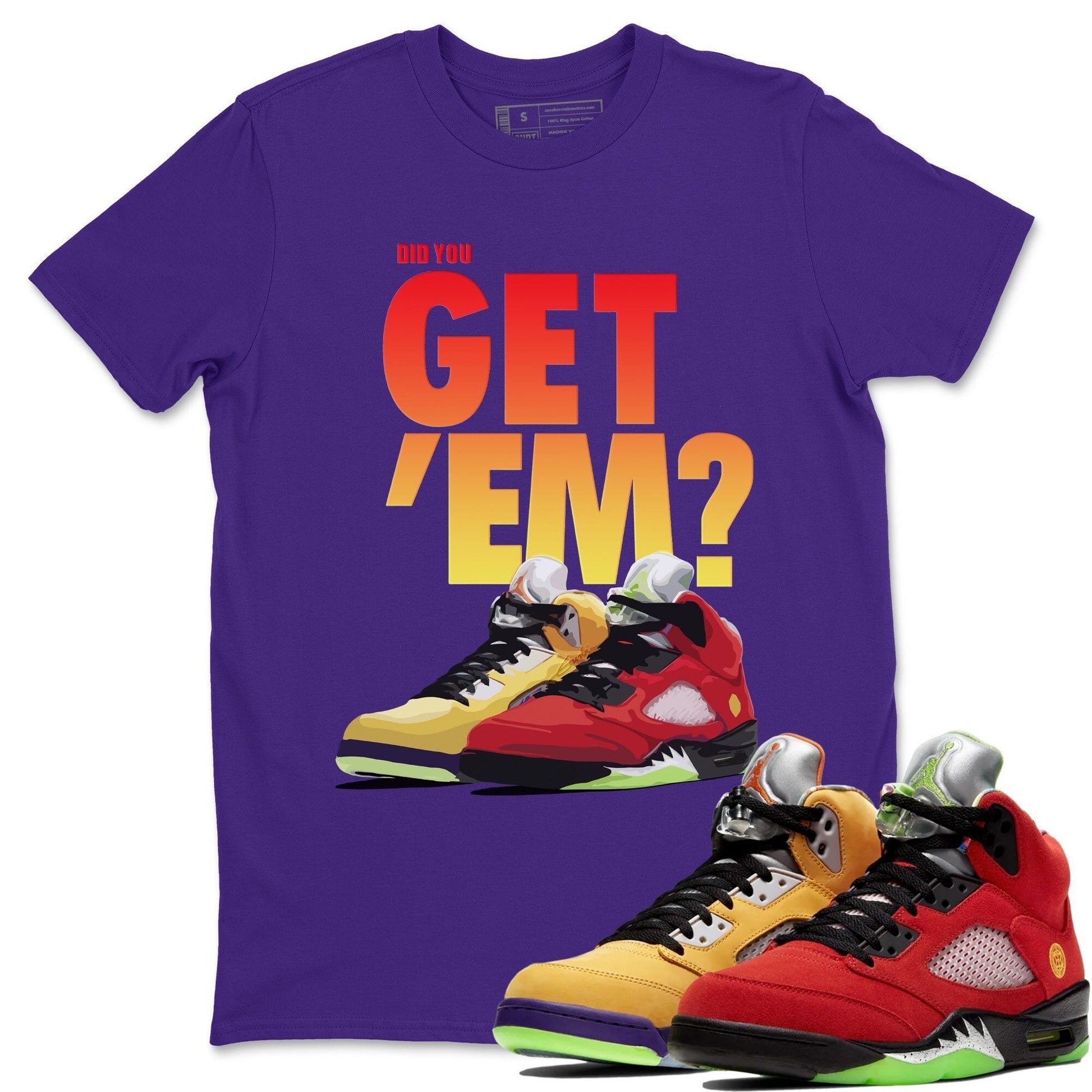 Jordan 5 Retro What The Sneaker Match Tees Did You Get Em SNRT Sneaker Tees Jordan 5 Retro What The SNRT Sneaker Release Tees Unisex Shirts