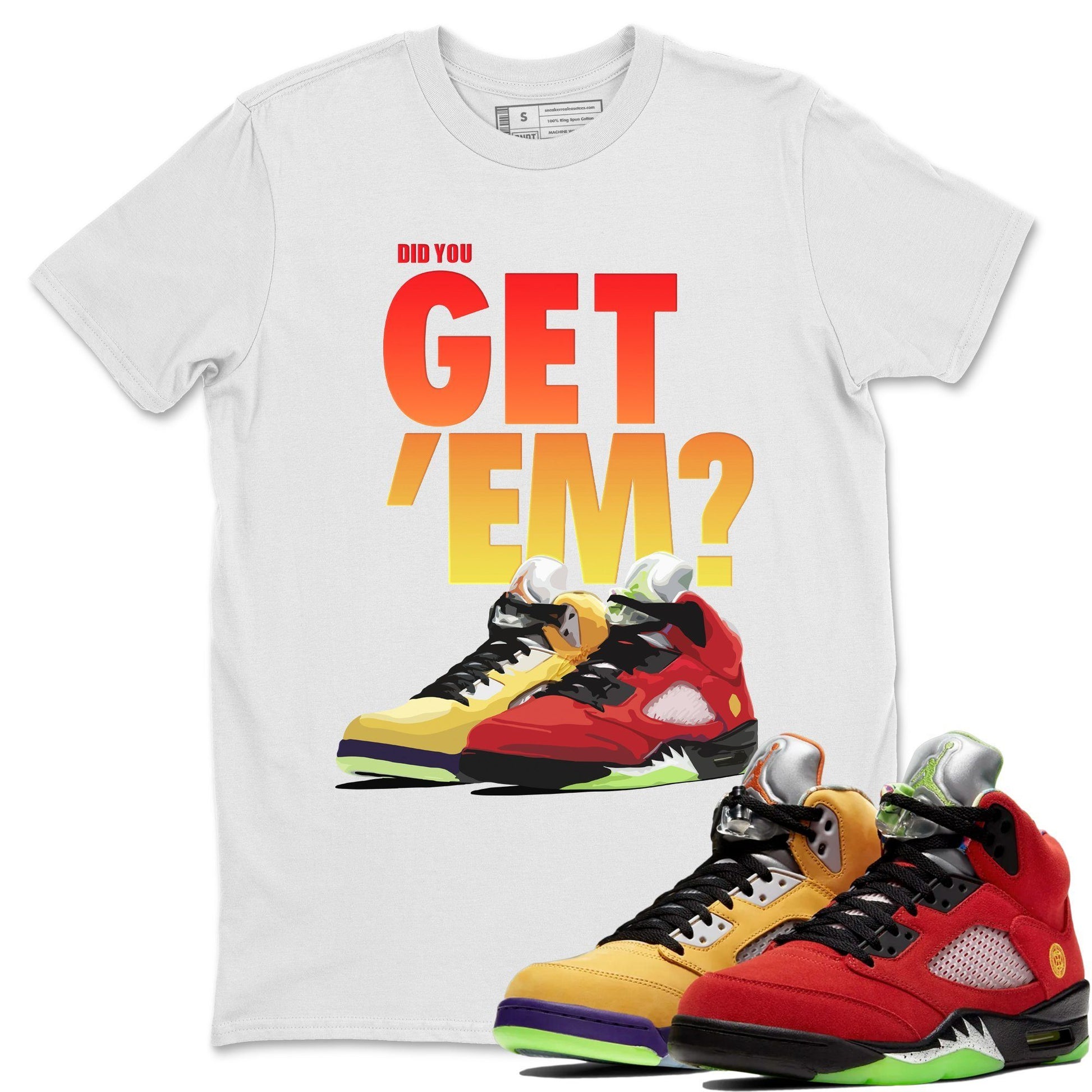 Jordan 5 Retro What The Sneaker Match Tees Did You Get Em SNRT Sneaker Tees Jordan 5 Retro What The SNRT Sneaker Release Tees Unisex Shirts