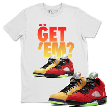 Jordan 5 Retro What The Sneaker Match Tees Did You Get Em SNRT Sneaker Tees Jordan 5 Retro What The SNRT Sneaker Release Tees Unisex Shirts
