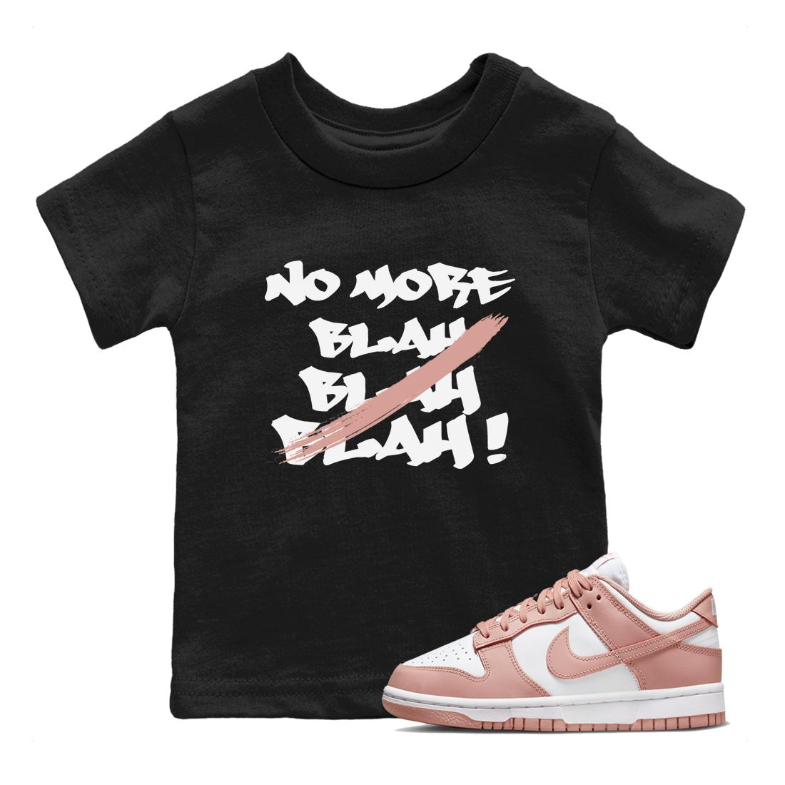 Dunk Low WMNS Rose Whisper shirt to match jordans No More Blah sneaker tees Dunk Low WMNS Rose Whisper SNRT Sneaker Release Tees Baby Toddler Black 1 T-Shirt