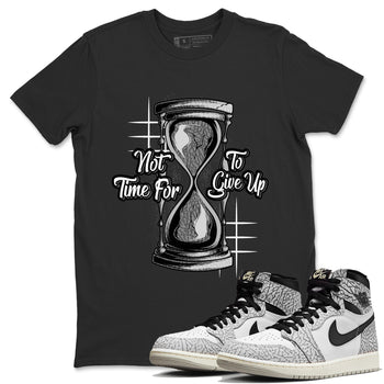 Air Jordan 1 White Cement Sneaker Match Tees Not Time For To Give Up Sneaker Tees Air Jordan 1 White Cement Shirt Unisex Shirts Black 1
