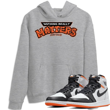 Jordan 1 Electro Orange Sneaker Match Tees Nothing Matters Sneaker Tees Jordan 1 Electro Orange Sneaker Release Tees Unisex Shirts