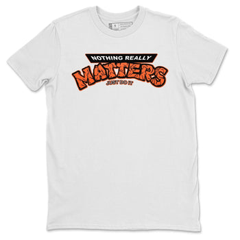 Jordan 1 Electro Orange Sneaker Match Tees Nothing Matters Sneaker Tees Jordan 1 Electro Orange Sneaker Release Tees Unisex Shirts
