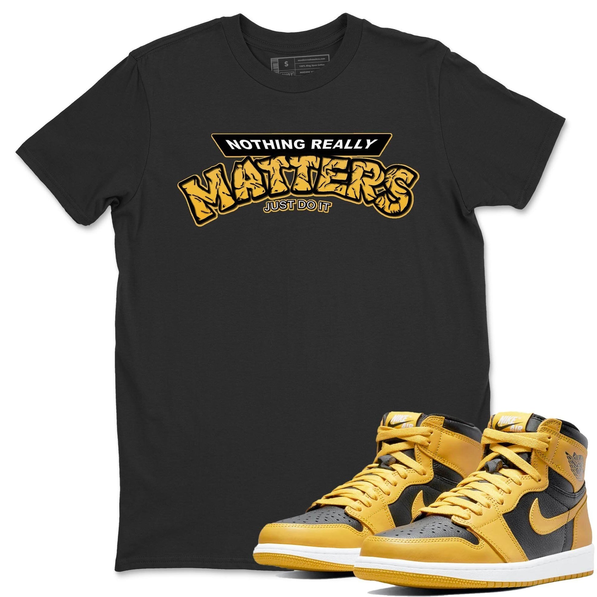 Jordan 1 Pollen Sneaker Match Tees Nothing Matters Sneaker Tees Jordan 1 Pollen Sneaker Release Tees Unisex Shirts