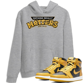 Jordan 1 Pollen Sneaker Match Tees Nothing Matters Sneaker Tees Jordan 1 Pollen Sneaker Release Tees Unisex Shirts