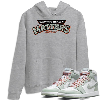 Jordan 1 Seafoam Sneaker Match Tees Nothing Matters Sneaker Tees Jordan 1 Seafoam Sneaker Release Tees Unisex Shirts