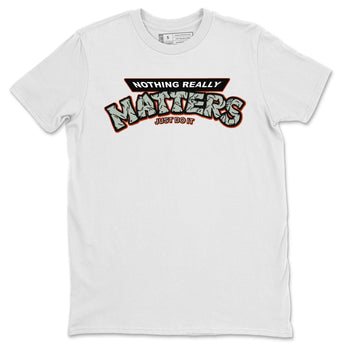 Jordan 1 Seafoam Sneaker Match Tees Nothing Matters Sneaker Tees Jordan 1 Seafoam Sneaker Release Tees Unisex Shirts
