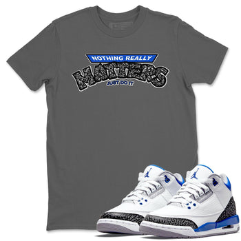 Jordan 3 Racer Blue Sneaker Match Tees Nothing Matters Sneaker Tees Jordan 3 Racer Blue Sneaker Release Tees Unisex Shirts