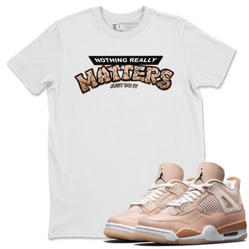 Jordan 4 Shimmer Sneaker Match Tees Nothing Matters Sneaker Tees Jordan 4 Shimmer Sneaker Release Tees Unisex Shirts