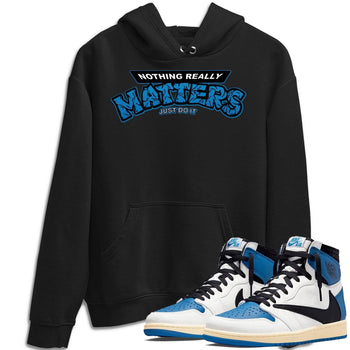 Jordan 1 Travis Scott Fragment Sneaker Match Tees Nothing Matters Sneaker Tees Jordan 1 Travis Scott Fragment Sneaker Release Tees Unisex Shirts