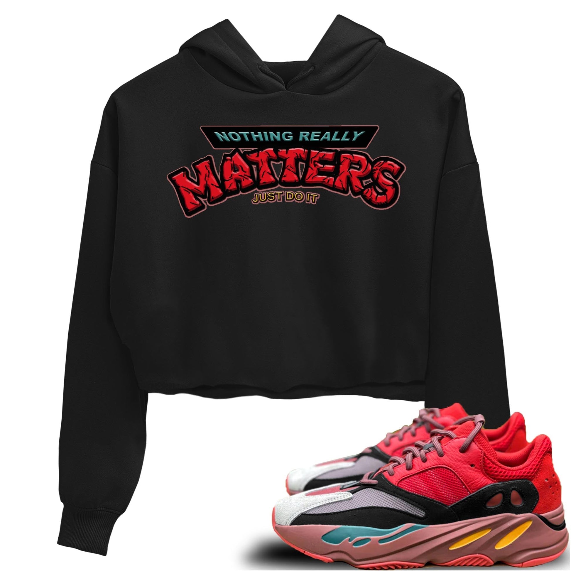 Yeezy 700 Hi-Res Red Sneaker Match Tees Nothing Matters Sneaker Tees Yeezy 700 Hi-Res Red Sneaker Release Tees Women's Shirts