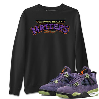 Jordan 4 Canyon Purple Sneaker Match Tees Nothing Matters Sneaker Tees Jordan 4 Canyon Purple Sneaker Release Tees Unisex Shirts