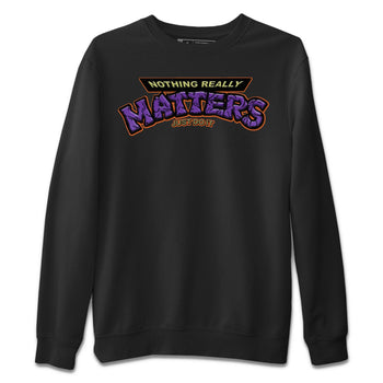 Jordan 4 Canyon Purple Sneaker Match Tees Nothing Matters Sneaker Tees Jordan 4 Canyon Purple Sneaker Release Tees Unisex Shirts