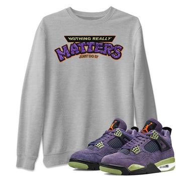 Jordan 4 Canyon Purple Sneaker Match Tees Nothing Matters Sneaker Tees Jordan 4 Canyon Purple Sneaker Release Tees Unisex Shirts