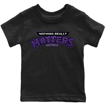 Jordan 13 Court Purple Sneaker Match Tees Nothing Matters Sneaker Tees Jordan 13 Court Purple Sneaker Release Tees Kids Shirts