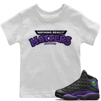 Jordan 13 Court Purple Sneaker Match Tees Nothing Matters Sneaker Tees Jordan 13 Court Purple Sneaker Release Tees Kids Shirts