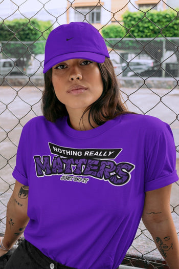 Jordan 13 Court Purple Sneaker Match Tees Nothing Matters Sneaker Tees Jordan 13 Court Purple Sneaker Release Tees Unisex Shirts
