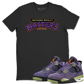 Jordan 4 Canyon Purple Sneaker Match Tees Nothing Matters Sneaker Tees Jordan 4 Canyon Purple Sneaker Release Tees Unisex Shirts