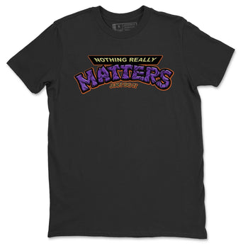 Jordan 4 Canyon Purple Sneaker Match Tees Nothing Matters Sneaker Tees Jordan 4 Canyon Purple Sneaker Release Tees Unisex Shirts