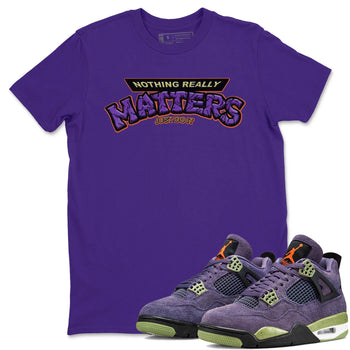 Jordan 4 Canyon Purple Sneaker Match Tees Nothing Matters Sneaker Tees Jordan 4 Canyon Purple Sneaker Release Tees Unisex Shirts
