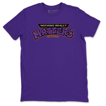 Jordan 4 Canyon Purple Sneaker Match Tees Nothing Matters Sneaker Tees Jordan 4 Canyon Purple Sneaker Release Tees Unisex Shirts