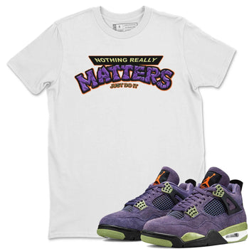 Jordan 4 Canyon Purple Sneaker Match Tees Nothing Matters Sneaker Tees Jordan 4 Canyon Purple Sneaker Release Tees Unisex Shirts