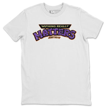 Jordan 4 Canyon Purple Sneaker Match Tees Nothing Matters Sneaker Tees Jordan 4 Canyon Purple Sneaker Release Tees Unisex Shirts