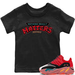 Yeezy 700 Hi-Res Red Sneaker Match Tees Nothing Matters Sneaker Tees Yeezy 700 Hi-Res Red Sneaker Release Tees Kids Shirts