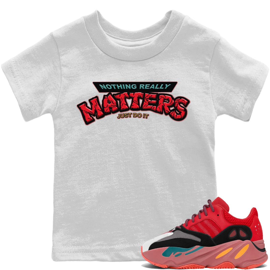 Yeezy 700 Hi-Res Red Sneaker Match Tees Nothing Matters Sneaker Tees Yeezy 700 Hi-Res Red Sneaker Release Tees Kids Shirts